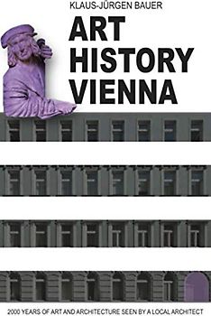 Art History Vienna: 2000 years of art and architecture seen by a local architect