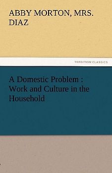 A Domestic Problem : Work and Culture in the Household
