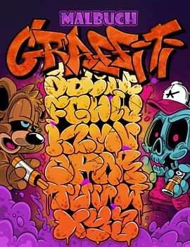 Graffiti Malbuch: 30 Graffiti Malseiten für Kinder, Jugendliche und Erwachsene Eine Sammlung lustiger Street-Art-Malvorlagen mit Graffiti-Designs wie Zeichnungen, Schriftarten, Zitaten und mehr!