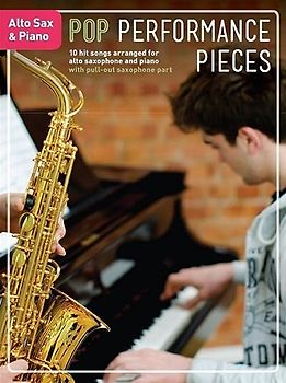 Pop Performance Pieces: Alto Saxophone & Piano: Songbook für Alt-Saxophon, Klavier: Noten, Sammelband für Alt-Saxophon, Klavier