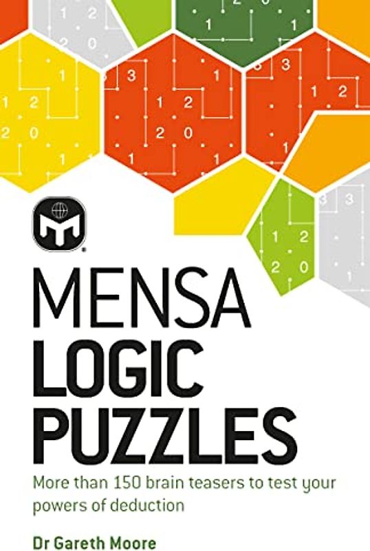 Mensa Logic Puzzles: More than 150 brainteasers to test your powers of deduction
