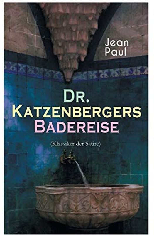 Dr. Katzenbergers Badereise (Klassiker der Satire): Eine Reise als skurriles Alibi