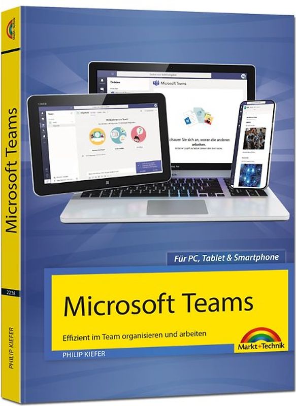 Microsoft Teams – Effizient im Team organisieren und arbeiten - komplett in Farbe