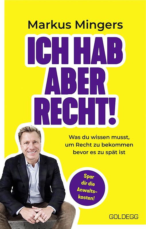 Ich hab aber recht! Was du wissen musst, um recht zu bekommen – bevor es zu spät ist. Häufige Rechtsirrtümer und praktisches Wissen zu Rechten im Alltag vom Spitzenanwalt erklärt