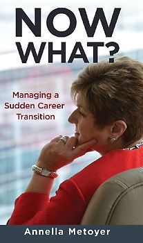 Now What? Managing a Sudden Career Transition