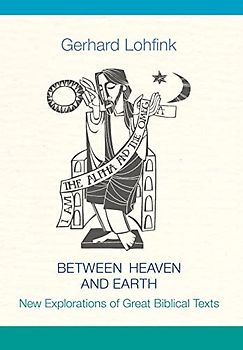 Between Heaven and Earth: New Explorations of Great Biblical Texts