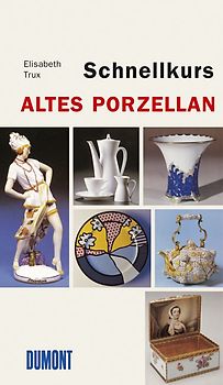 DuMont Schnellkurs Altes Porzellan