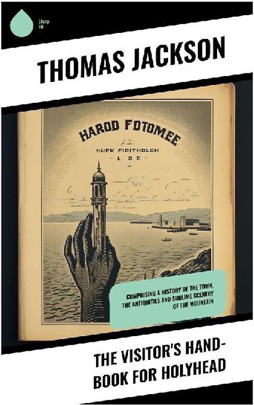 The Visitor's Hand-Book for Holyhead