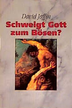 Schweigt Gott zum Bösen?