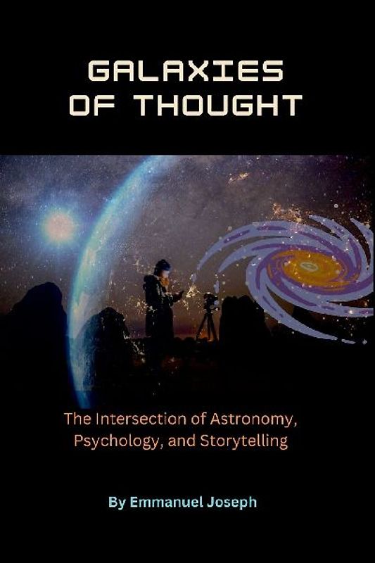 Galaxies of Thought, The Intersection of Astronomy, Psychology, and Storytelling