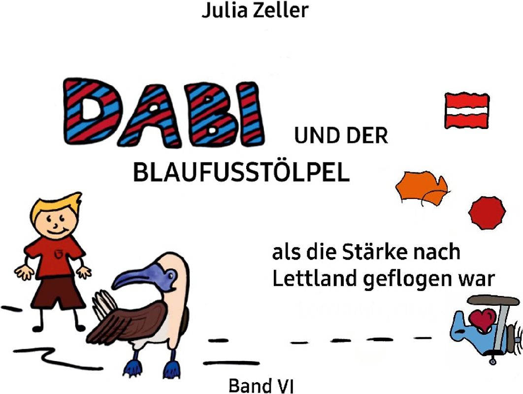 Dabi und der Blaufusstölpel - als die Stärke nach Lettland geflogen war - Band VI