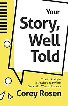 Your Story, Well Told!: Creative Strategies to Develop and Perform Stories that Wow an Audience (How To Sell Yourself)