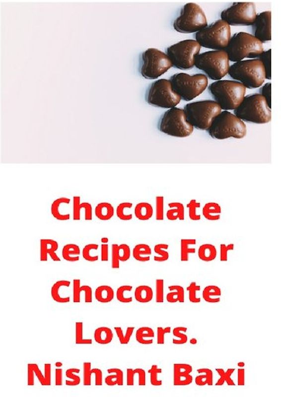 Chocolate Recipes For Chocolate Lovers