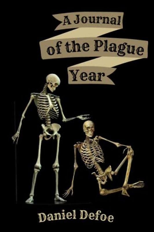 A Journal of the Plague Year (Original by Daniel Defoe)(Annotated)