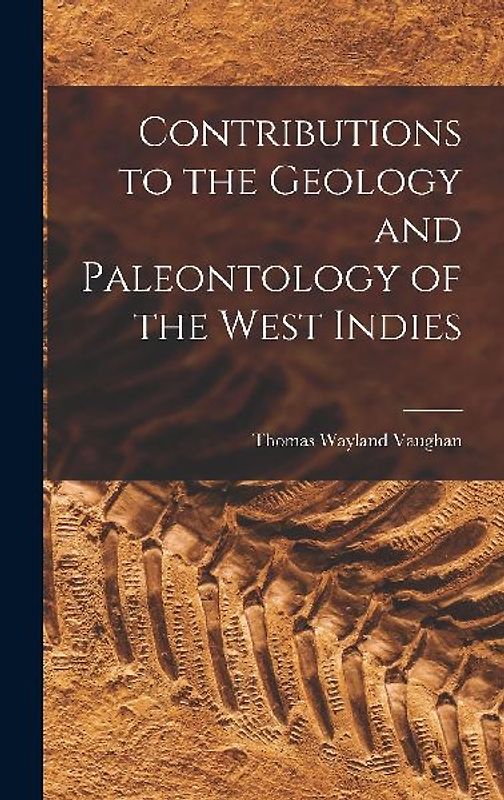 Contributions to the Geology and Paleontology of the West Indies