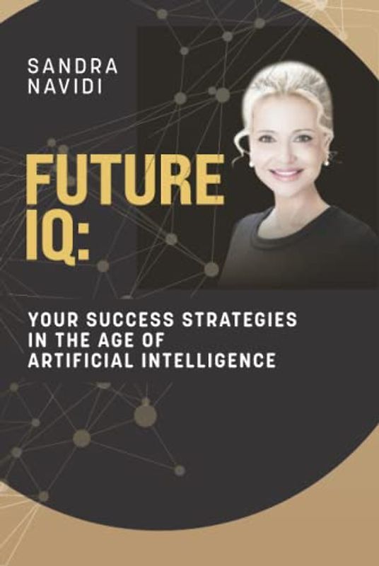 FUTURE IQ: Your Success Strategies in the Age of Artificial Intelligence