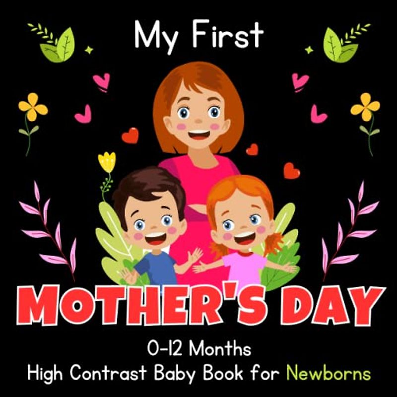 My First Mother's Day High Contrast Baby Book For Newborns | 0-12 Months: Cute Simple Black & White Mothers Day Themed Images To Develop Babies ... Book For Baby Boy, Girl From Birth