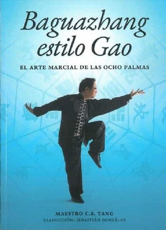 Baguazhang estilo Gao : el arte marcial de las ocho palmas
