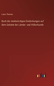 Buch der denkwürdigen Entdeckungen auf dem Gebiete der Länder- und Völkerkunde