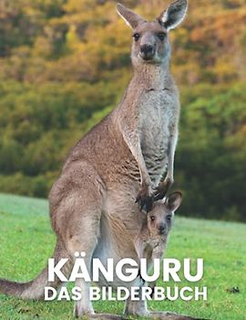 Känguru: Das Bilderbuch des schönen Kängurus für Kinder, Alzheimer, Patienten, Senioren mit Demenz.