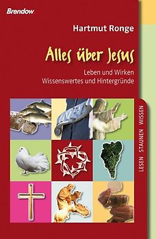 Alles über Jesus. Leben und Wirken - Wissenswertes und Hintergründe