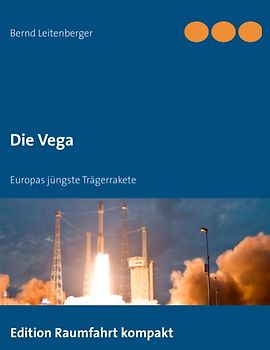 Die Vega. Europas jüngste Trägerrakete