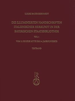 Die illuminierten Handschriften italienischer Herkunft in der Bayerischen Staatsbibliothek