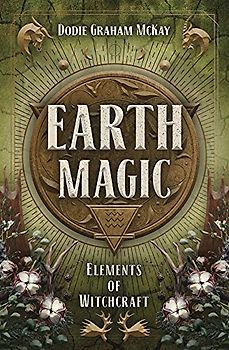 Earth Magic: Elements of Witchcraft (Elements of Witchcraft, 4)