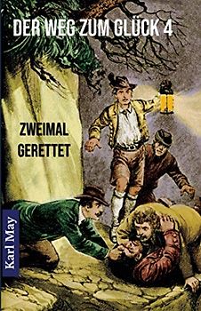 Der Weg zum Glück 4 Zweimal Gerettet