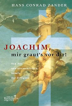 Joachim, mir graut's vor dir