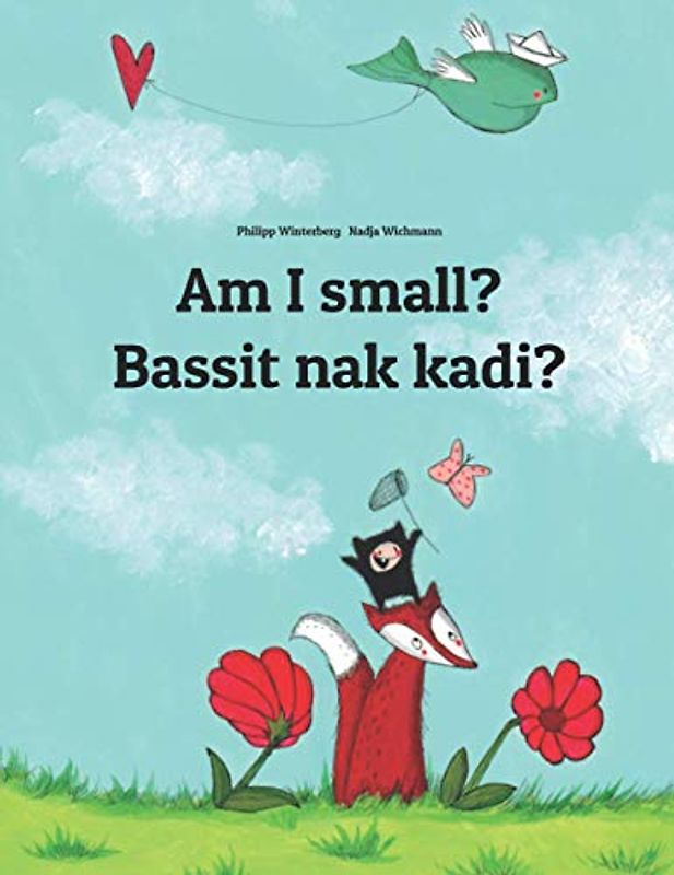 Am I small? Bassit nak kadi?: English-Ilocano/Ilokano (Iloko): Children's Picture Book (Bilingual Edition) (Bilingual Books by Philipp Winterberg)