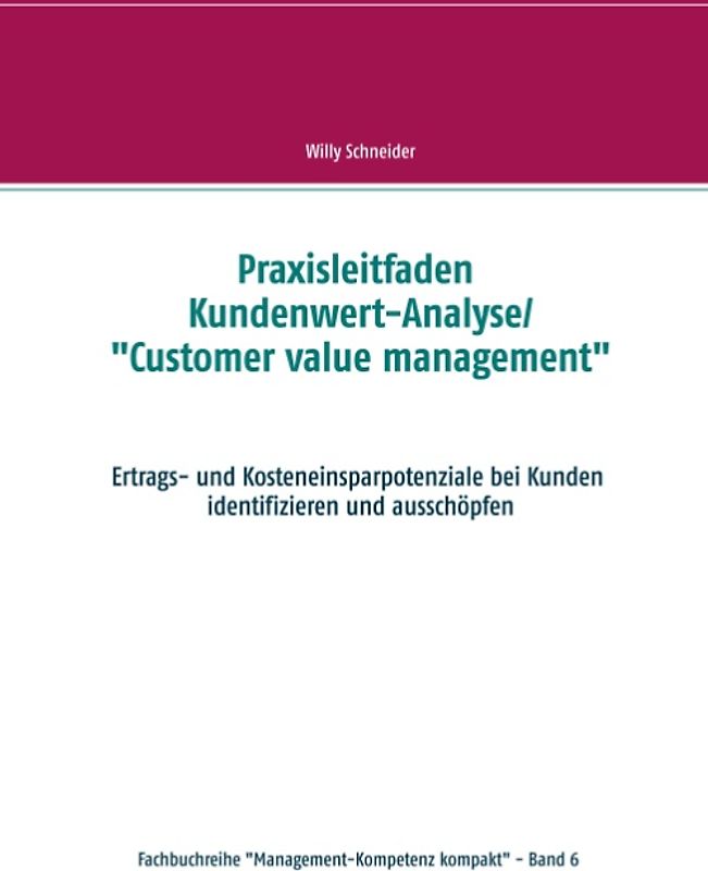 Praxisleitfaden Kundenwert-Analyse/"Customer value management"