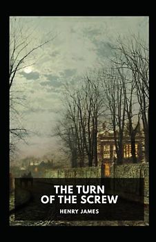 The Turn of the Screw (Fully Annotated Edition)
