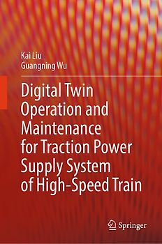 Digital Twin Operation and Maintenance for Traction Power Supply System of High-speed Train