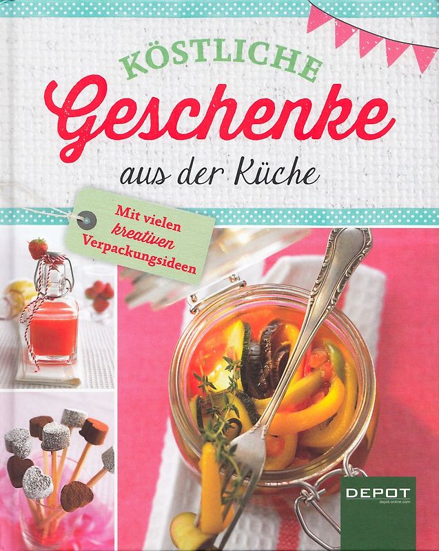 Köstliche Geschenke aus der Küche: Mit vielen kreativen Verpackungsideen - Susanne Gärtner [Gebundene Ausgabe]