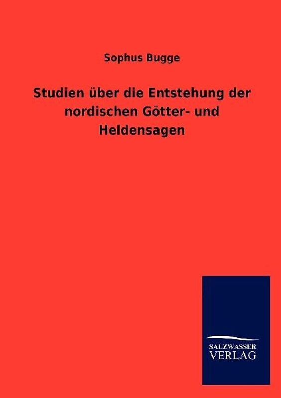 Studien über die Entstehung der nordischen Götter- und Heldensagen