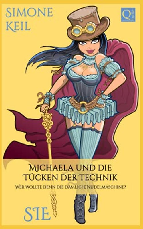 Michaela und die Tücken der Technik: Wer wollte denn die dämliche Nudelmaschine? (SIE, Band 1)
