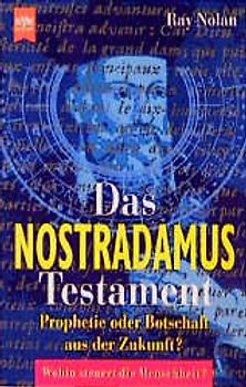 Das Nostradamus-Testament. Prophetie oder Botschaft aus der Zukunft?