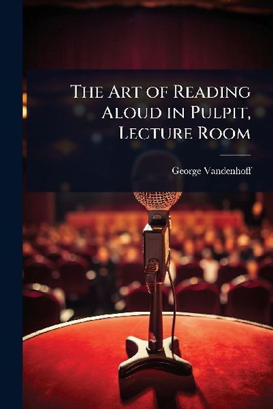 The Art of Reading Aloud in Pulpit, Lecture Room