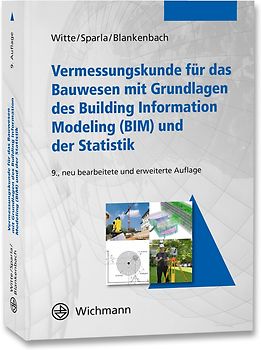 Vermessungskunde für das Bauwesen mit Grundlagen des Building Information Modeling (BIM) und der Statistik
