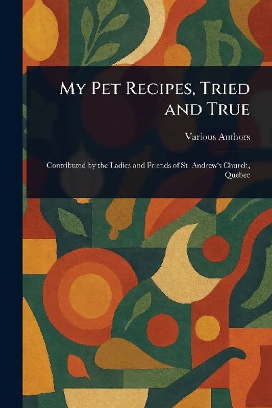 My Pet Recipes, Tried and True