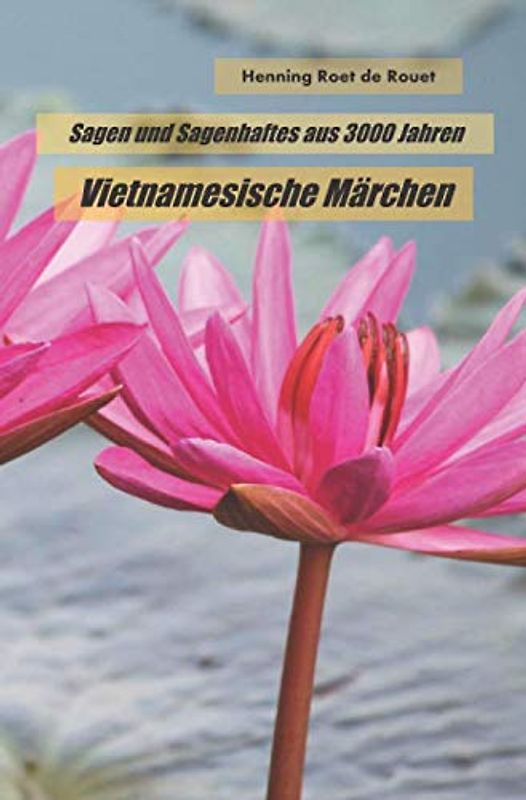 Sagen und Sagenhaftes aus 3000 Jahren: Vietnamesische Märchen