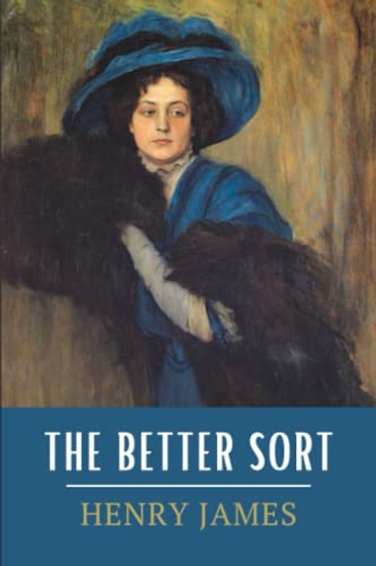 The Better Sort: The Beast in the Jungle and Other Stories