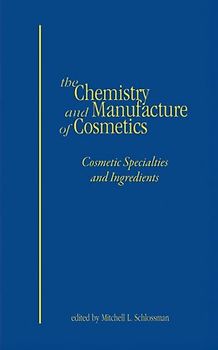 Chemistry and Manufacture of Cosmetics: Cosmetic Specialties and Ingredients
