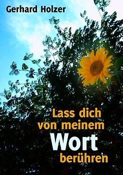 Lass dich von meinem Wort berühren