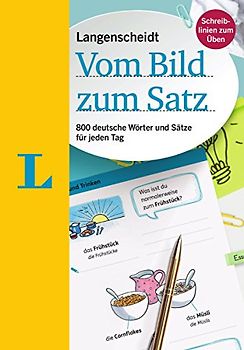 Langenscheidt Vom Bild zum Satz - Deutsch als Fremdsprache: 800 deutsche Wörter und Sätze für jeden Tag