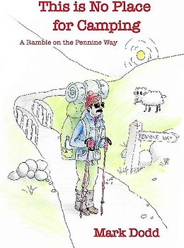 This Is No Place  For Camping!  Rambling Along the Pennine Way