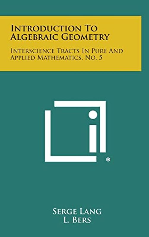 Introduction to Algebraic Geometry: Interscience Tracts in Pure and Applied Mathematics, No. 5