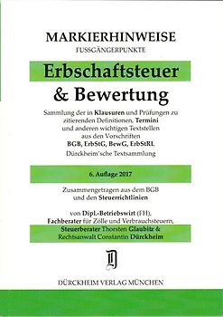 ERBSCHAFTSTEUER & BEWERTUNG Markierhinweise/Fußgängerpunkte Nr. 289 für das Steuerberaterexamen, 6. Aufl. 2017: Dürckheim'sche Markierhinweise