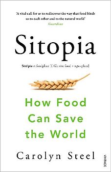Sitopia: How Food Can Save the World